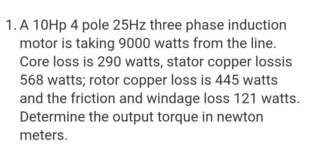 Solved A 10Hp 4 pole 25Hz three phase induction motor is