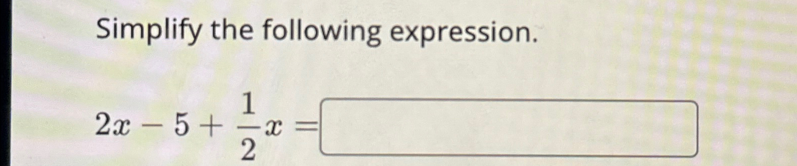 solved-simplify-the-following-expression-2x-5-12x-chegg