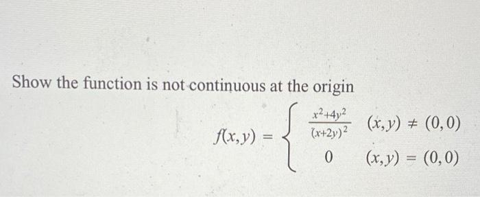Solved Show the function is not continuous at the origin x² | Chegg.com