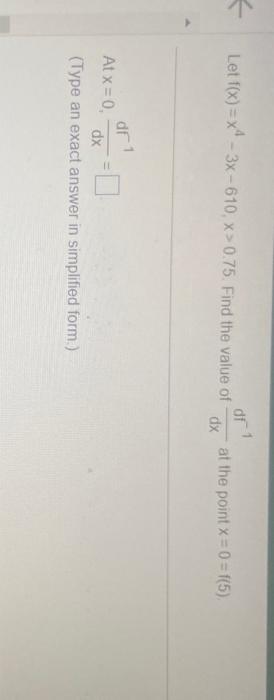 Solved Let F X X4−3x−610 X 0 75 Find The Value Of Dxdf−1