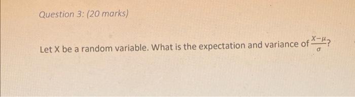 Solved Question 3: (20 marks) Let X be a random variable. | Chegg.com