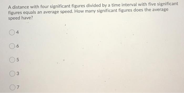 Solved A distance with four significant figures divided by a | Chegg.com