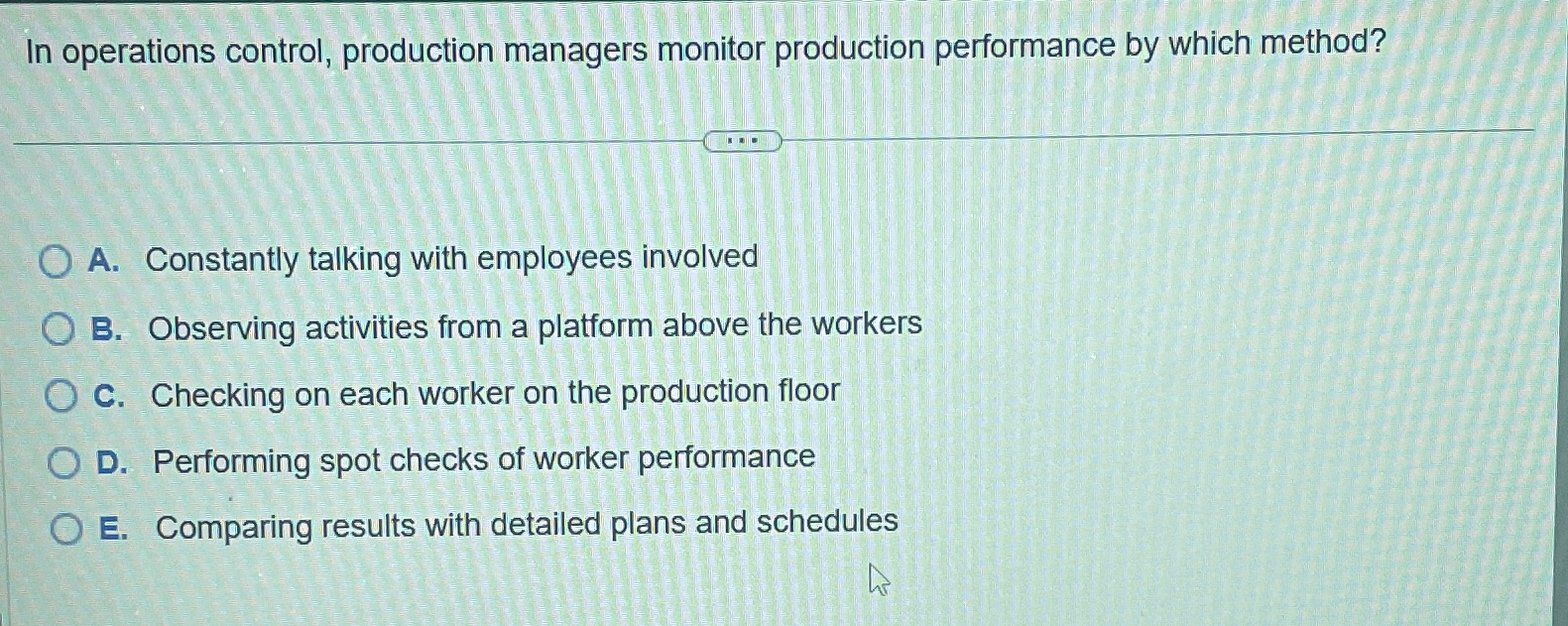 Solved In operations control, production managers monitor | Chegg.com