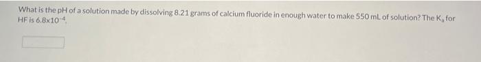 Solved What is the pH of a solution made by dissolving | Chegg.com