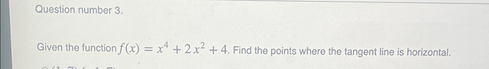 Solved Given the function f(x)=x4+2x2+4. ﻿Find the points | Chegg.com