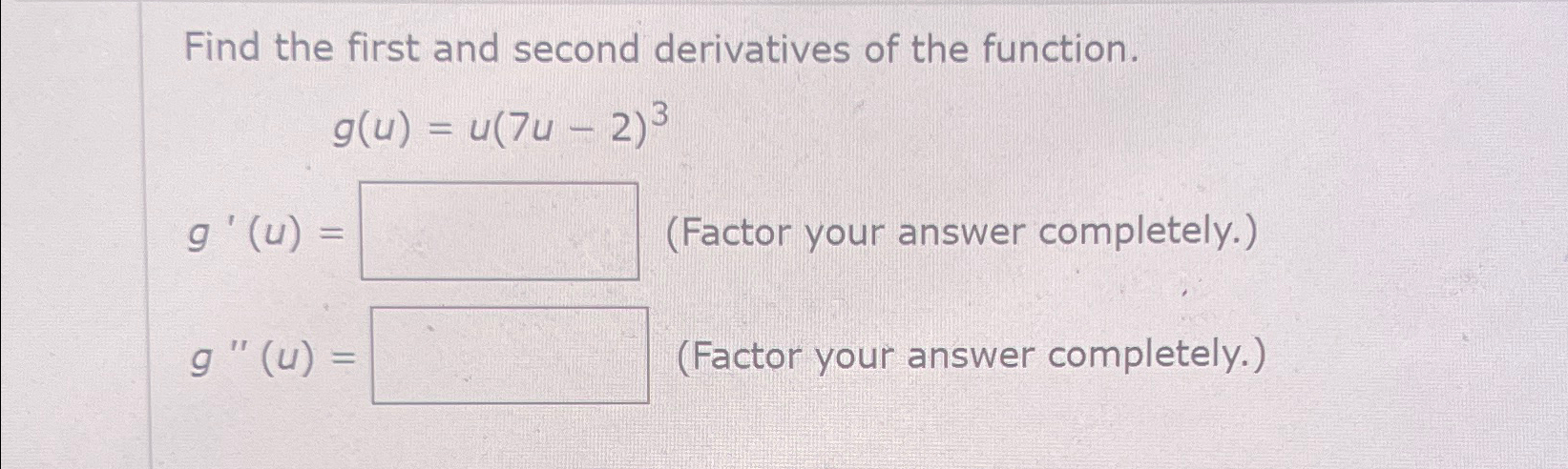 Solved Find the first and second derivatives of the | Chegg.com