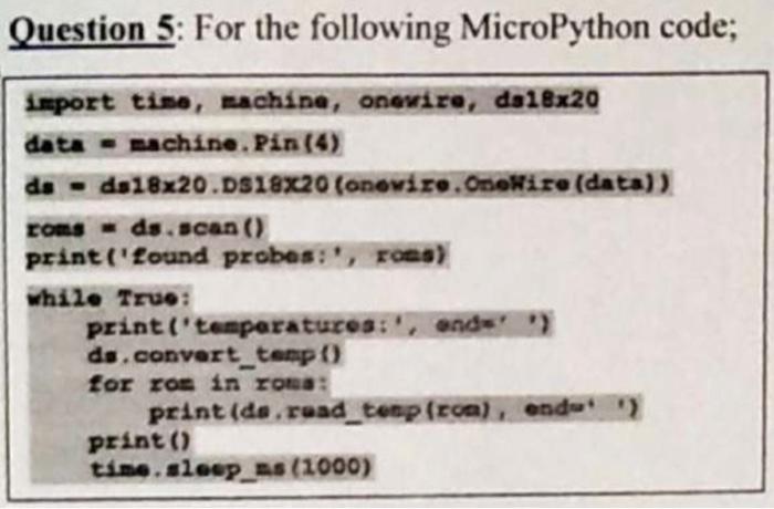 Solved Question 5: For the following MicroPython code; | Chegg.com
