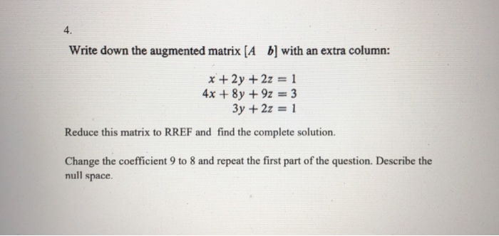 Solved 4. Write Down The Augmented Matrix (A B] With An | Chegg.com