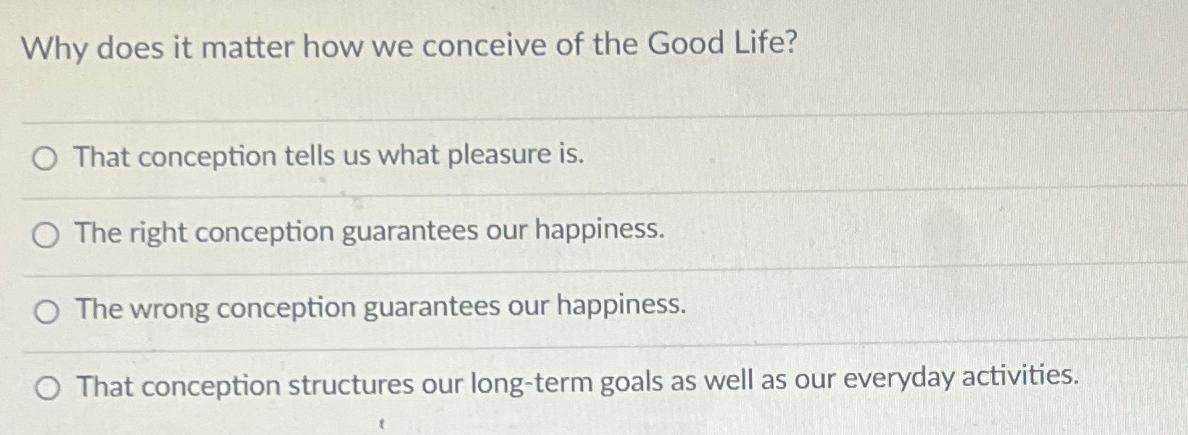 Solved Why does it matter how we conceive of the Good | Chegg.com
