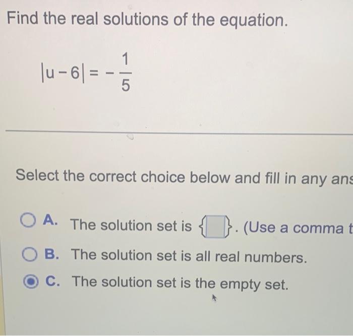 Solved Find the real solutions of the equation. ∣u−6∣=−51