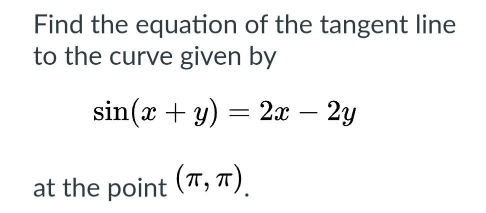 Solved Find the equation of the tangent line to the curve | Chegg.com