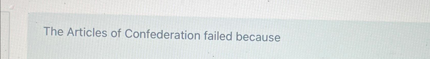 why the articles of confederation failed newsela answers