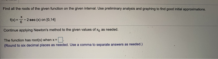 Solved Find all the roots of the given function on the given | Chegg.com