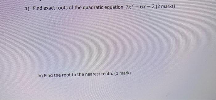 Solved 1) Find exact roots of the quadratic equation | Chegg.com