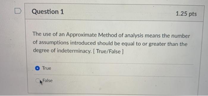 Solved Question 1 1.25 pts The use of an Approximate Method | Chegg.com