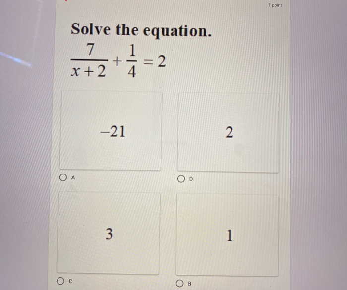 Solved 1 point Solve the equation. 7 1 = 2 x + 2 4. + -21 2 | Chegg.com