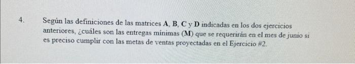 Según las definiciones de las matrices A, B, C y D indicadas en los dos ejercicios anteriores, ¿cuáles son las entregas minim