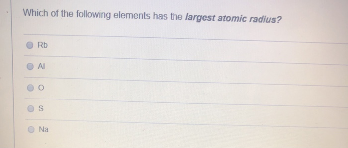 Solved Which of the following elements has the largest | Chegg.com