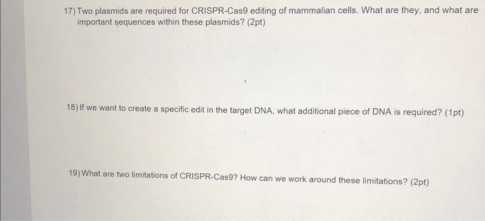 17) Two plasmids are required for CRISPR-Cas 9 editing of mammalian cells. What are they, and what are important sequences wi