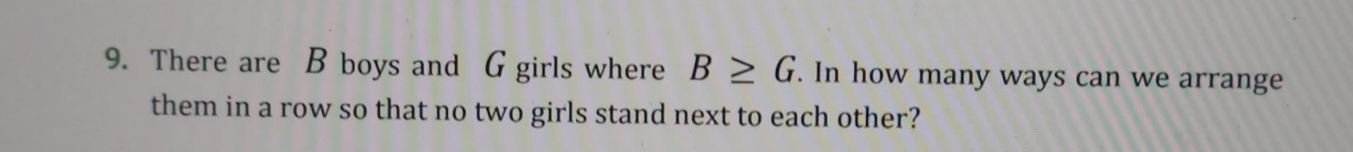 Solved 9. There Are B Boys And G Girls Where B > G. In How | Chegg.com