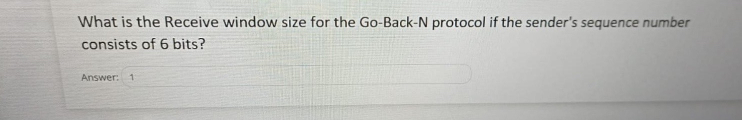 Solved What is the Receive window size for the Go-Back-N | Chegg.com