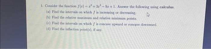 Solved 1. Consider the function f(x)=x3+3x2−9x+1. Answer the | Chegg.com