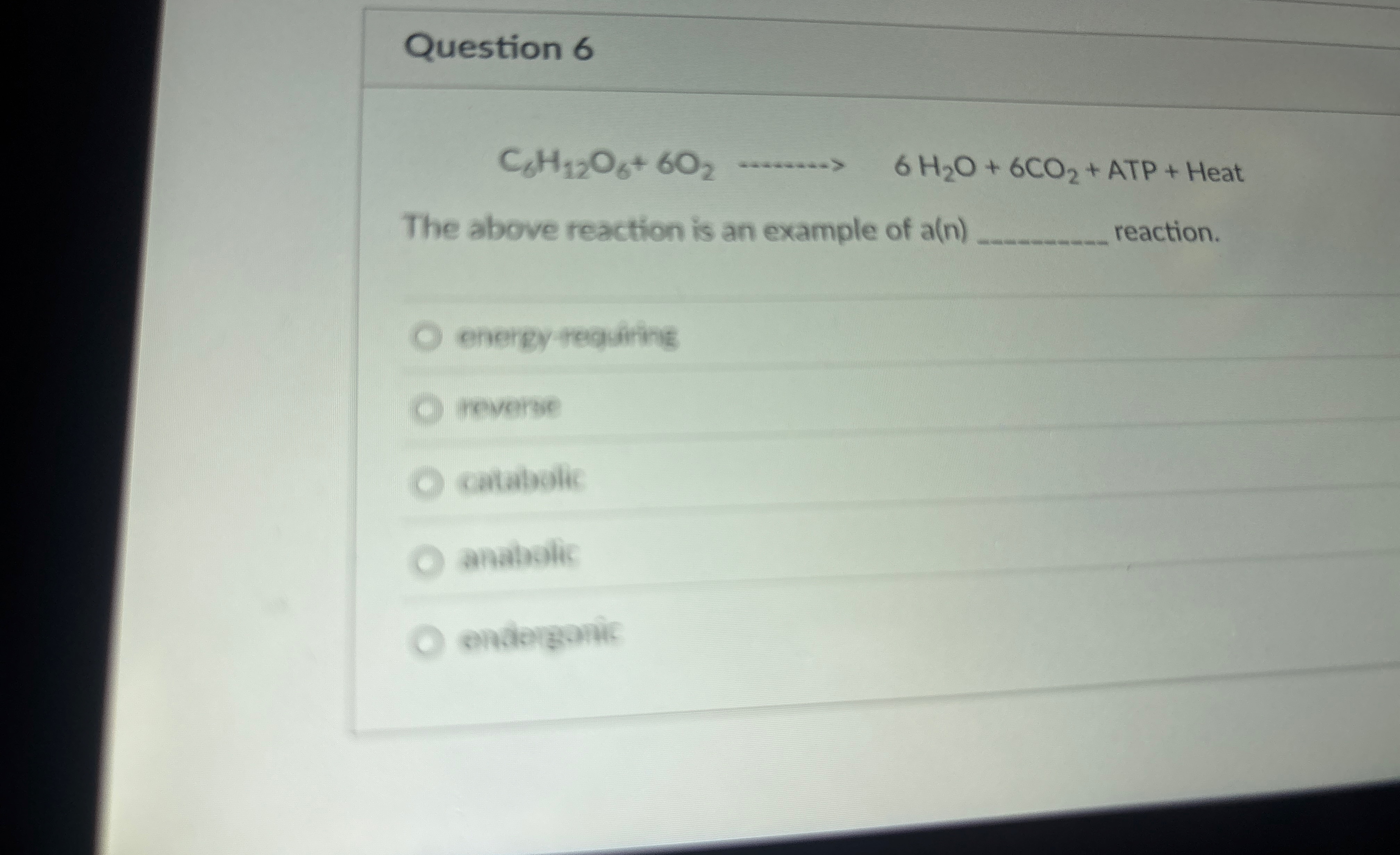 Solved Question 6C6H12O6+6O2cdotscdotscdots,6H2O+6CO2+ATP+ | Chegg.com