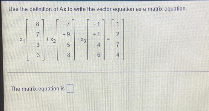 Solved Use the definition of Ax to write the vector equation | Chegg.com