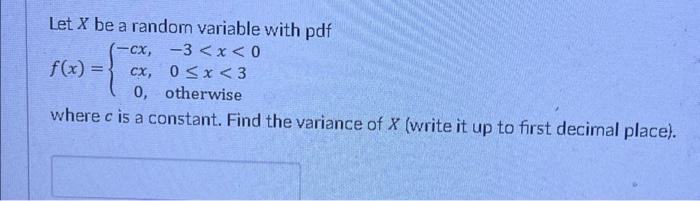 Solved Let X be a random variable with pdf (-cx, -3