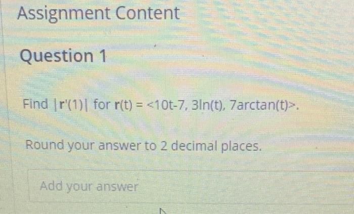 Solved Assignment Content Question 1 Find |r'(1 for r(t) = | Chegg.com
