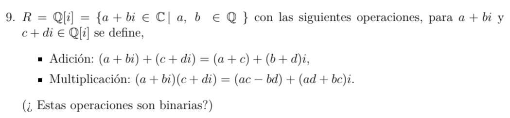 \( R=\mathbb{Q}[i]=\{a+b i \in \mathbb{C} \mid a, b \in \mathbb{Q}\} \) con las siguientes operaciones, para \( a+b i \mathrm