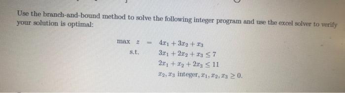 Solved Use The Branch-and-bound Method To Solve The | Chegg.com