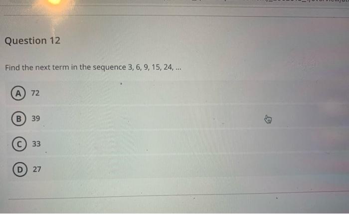 Solved Question 12 Find The Next Term In The Sequence | Chegg.com