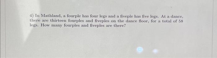 Solved 4) In Mathland, a fourple has four legs and a fiveple | Chegg.com