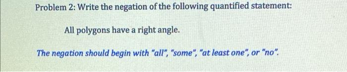 Solved Problem 2: Write the negation of the following | Chegg.com
