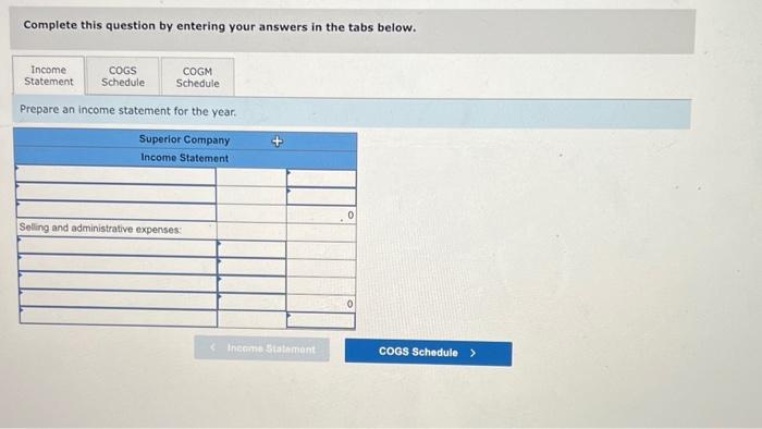 Complete this question by entering your answers in the tabs below.
Prepare an income statement for the year.