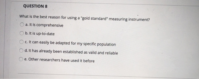 Solved QUESTION 8 What Is The Best Reason For Using A "gold | Chegg.com