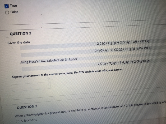 Solved True False QUESTION 2 Given the data 2C(s) + 02 (3) | Chegg.com
