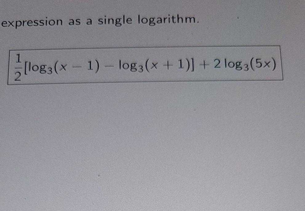 Solved expression as a single logarithm. (loss(+ [log3(x