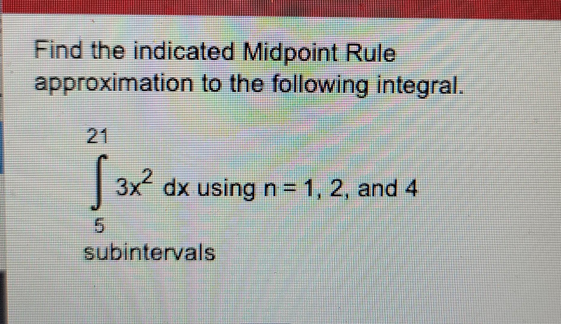 Solved Find the indicated Midpoint Rule approximation to the | Chegg.com