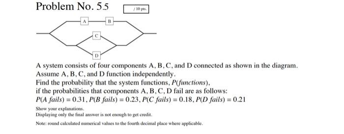Solved Problem No. 5.5 / 10 pts B A system consists of four | Chegg.com
