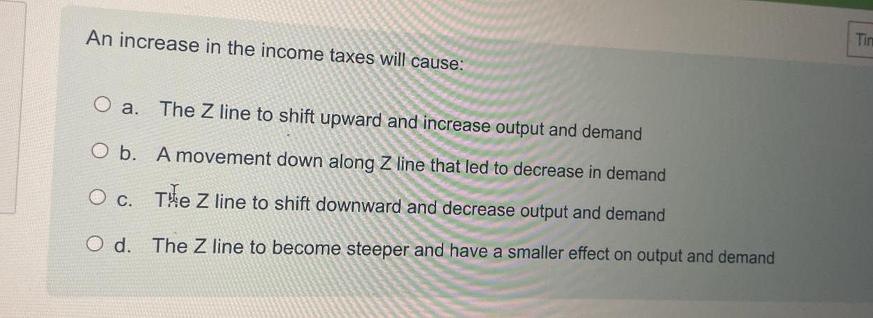 Solved An increase in the income taxes will cause:a. ﻿The Z | Chegg.com