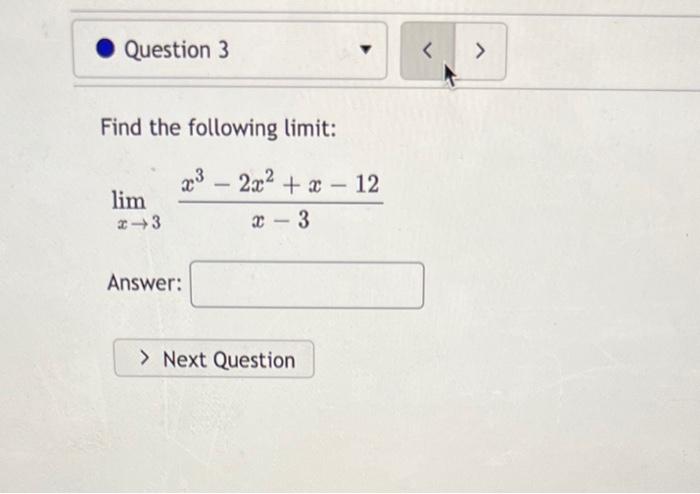 Solved Find The Following Limit Limx→3x−3x3−2x2 X−12