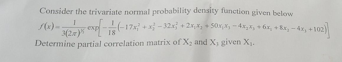Solved Consider the trivariate normal probability density | Chegg.com