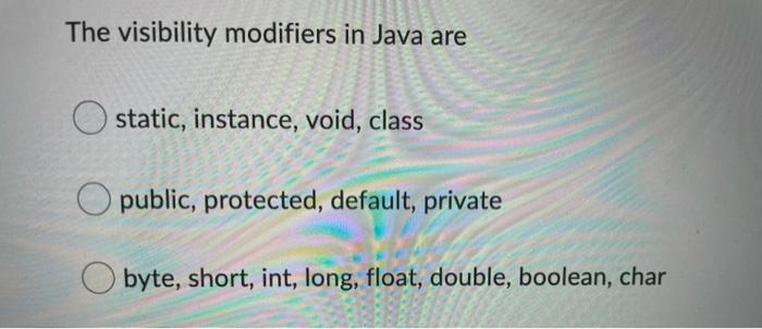 Solved The Visibility Modifiers In Java Are Static 5737