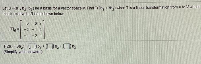 Solved Let B = {b, B2, B3} Be A Basis For A Vector Space V. | Chegg.com