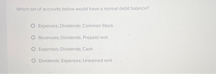 Solved which set of accounts below would have a normal debit | Chegg.com