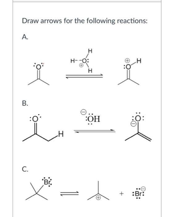 Solved Draw Arrows For The Following Reactions A H H O Chegg Com