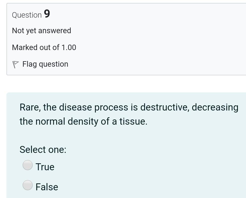 Question 9 Not yet answered Marked out of 1.00 P Flag question Rare, the disease process is destructive, decreasing the norma