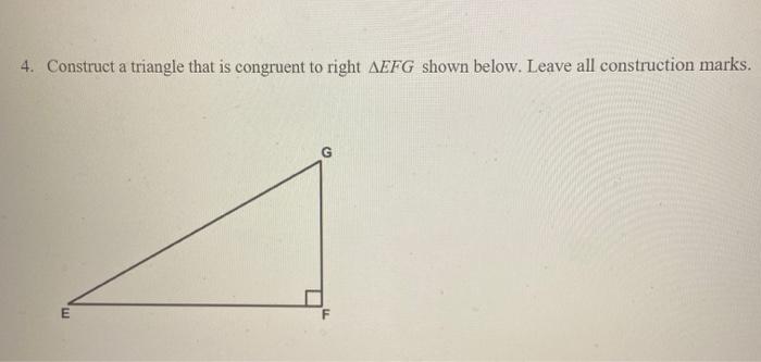 Q Construct A Trangle That Is Congruent To Right Efg Chegg Com